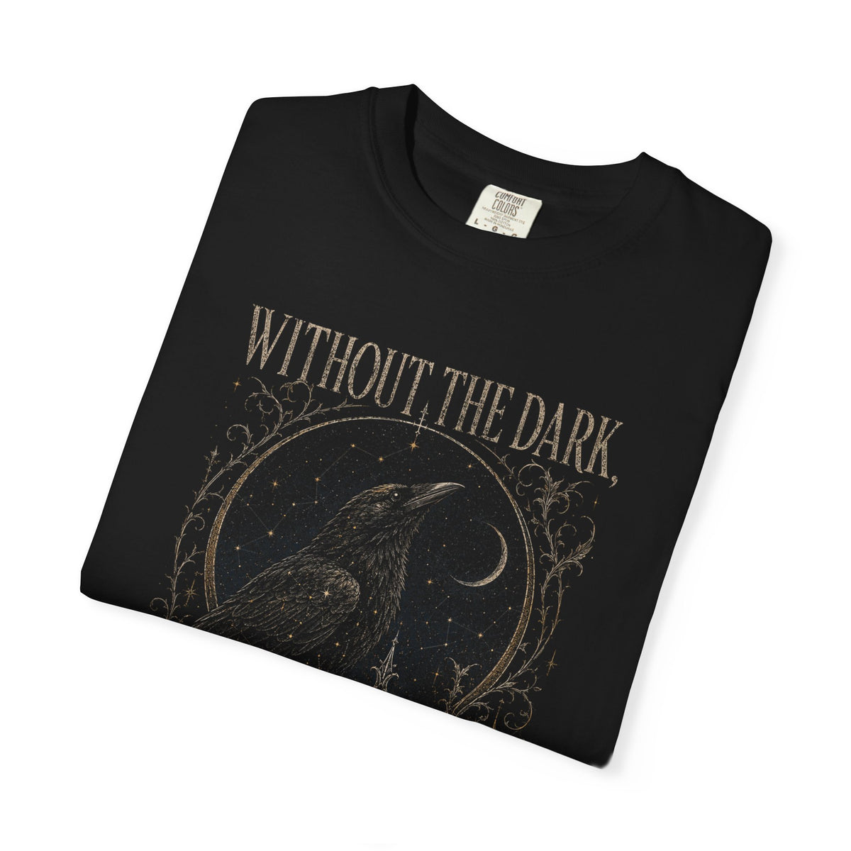 Dark Raven Star Tee — "Without the Dark, We Can’t See the Stars" Graphic T-Shirt